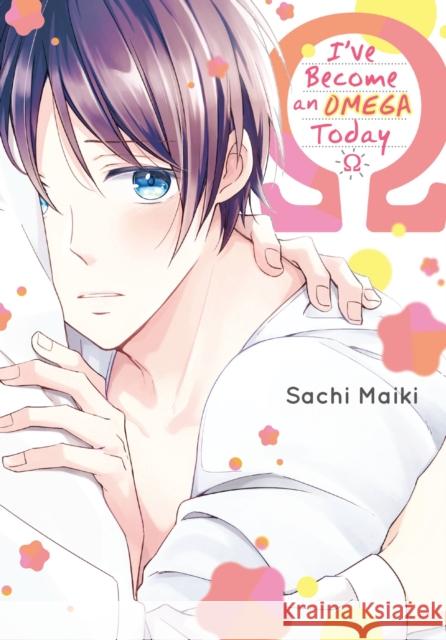 I've Become an Omega Today Sachi Maiki 9781975337391 Little, Brown & Company