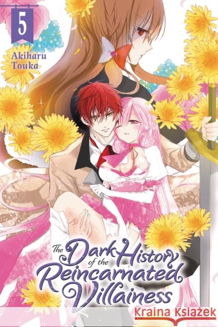 The Dark History of the Reincarnated Villainess, Vol. 5 Akiharu Touka 9781975337537