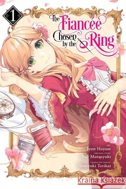 The Fiancee Chosen by the Ring, Vol. 1 Jyun Hayase Yue Matsuyuki Yasuyuki Torikai 9781975338909