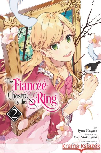 The Fiancee Chosen by the Ring, Vol. 2 Jyun Hayase Yue Matsuyuki Yasuyuki Torikai 9781975338923