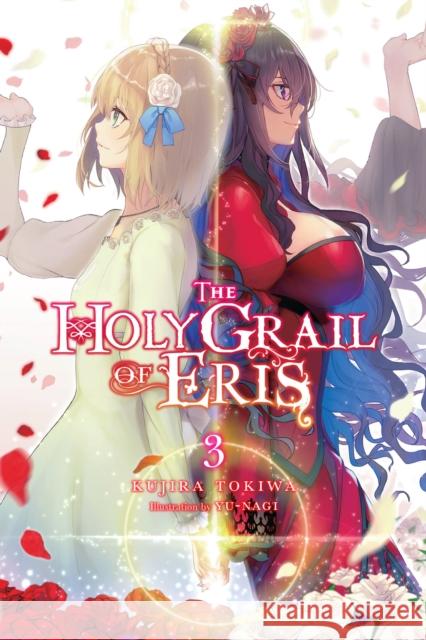 The Holy Grail of Eris, Vol. 3 (light novel) Kujira Tokiwa 9781975339616 Little, Brown & Company