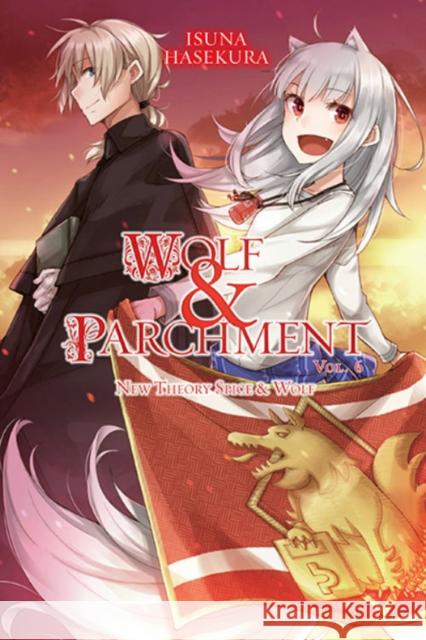 Wolf & Parchment: New Theory Spice & Wolf, Vol. 6 (light novel) Isuna Hasekura 9781975340438 Little, Brown & Company