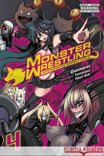 Monster Wrestling: Interspecies Combat Girls, Vol. 4 Ganmarei                                 Tyataniyou                               Takeo Aoki 9781975340841 Little, Brown & Company