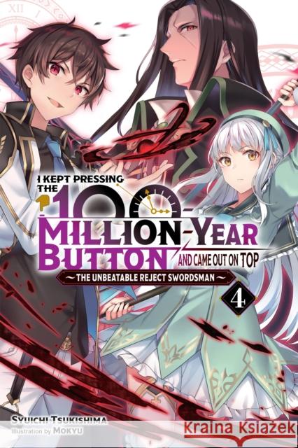 I Kept Pressing the 100-Million-Year Button and Came Out on Top, Vol. 4 (light novel) Syuichi Tsukishima 9781975343163 Little, Brown & Company