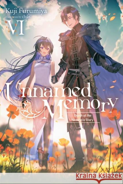 Unnamed Memory, Vol. 6 (light novel) Kuji Furumiya 9781975343361 Little, Brown & Company