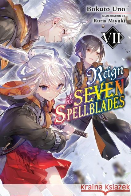 Reign of the Seven Spellblades, Vol. 7 (light novel) Bokuto Uno 9781975343446 Little, Brown & Company