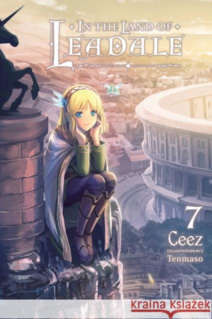 In the Land of Leadale, Vol. 7 (light novel) Tenmaso Ceez 9781975343910 Little, Brown & Company