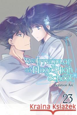 The Irregular at Magic High School, Vol. 23 (light novel) Tsutomu Sato 9781975345228