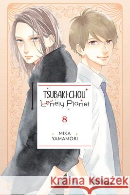 Tsubaki-chou Lonely Planet, Vol. 8 Mika Yamamori 9781975346348 Yen Press