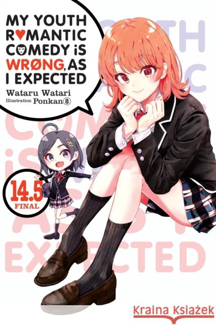 My Youth Romantic Comedy Is Wrong, As I Expected, Vol. 14.5 (light novel) Wataru Watari 9781975347932 Little, Brown & Company