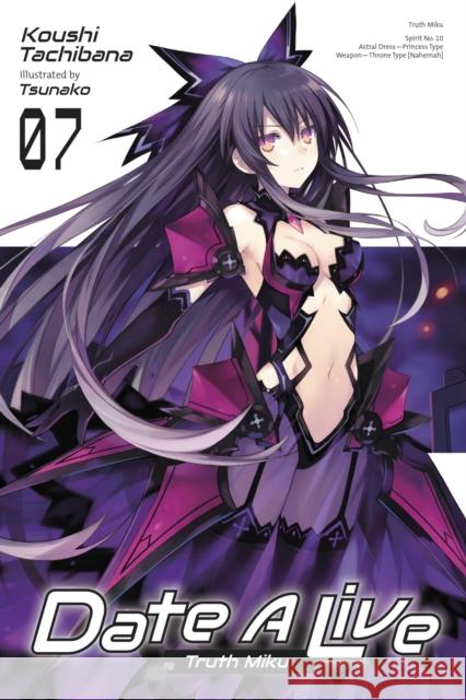 Date A Live, Vol. 7 (light novel) Koushi Tachibana 9781975348298 Yen on