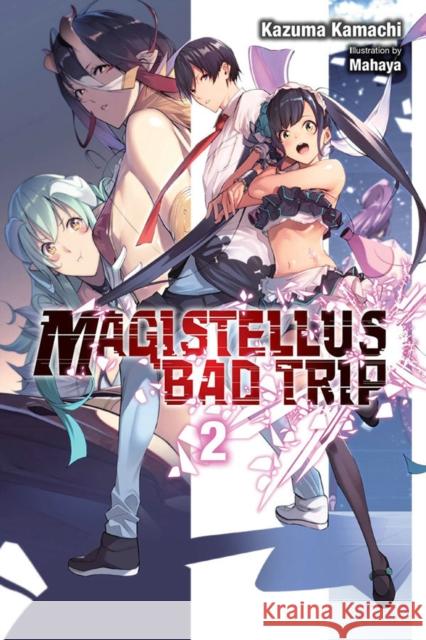 Magistellus Bad Trip, Vol. 2 (light novel) Kazuma Kamachi 9781975348588