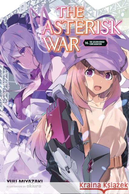 The Asterisk War, Vol. 16 (light novel) Yuu Miyazaki 9781975348601 Little, Brown & Company