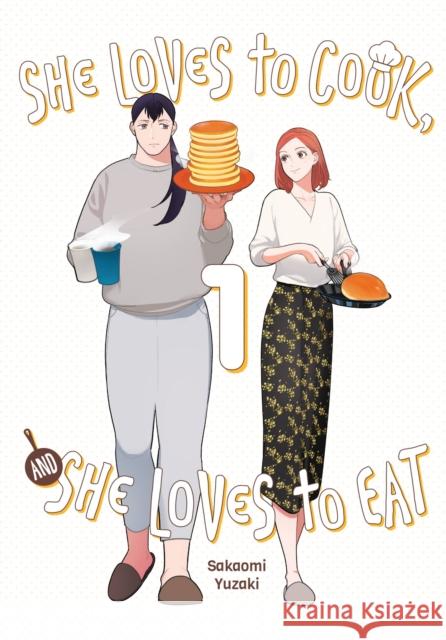 She Loves to Cook, and She Loves to Eat, Vol. 1 Sakaomi Yuzaki 9781975348823 Yen Press