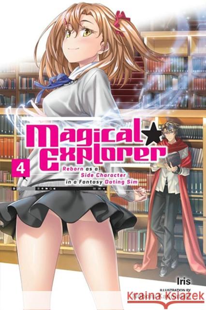 Magical Explorer, Vol. 4 (light novel) Iris 9781975350482