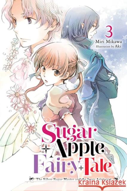 Sugar Apple Fairy Tale, Vol. 3 (light novel) Miri Mikawa 9781975350994