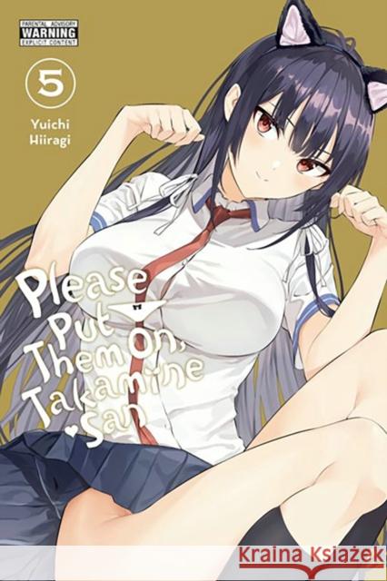 Please Put Them On, Takamine-san, Vol. 5 Yuichi Hiiragi 9781975351526