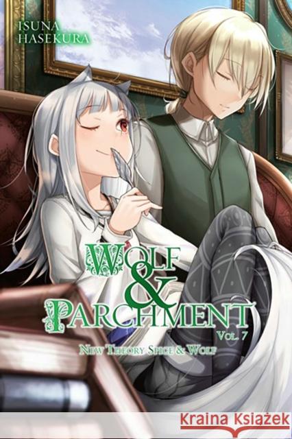 Wolf & Parchment: New Theory Spice & Wolf, Vol. 7 (light novel) Isuna Hasekura 9781975352264 Little, Brown & Company