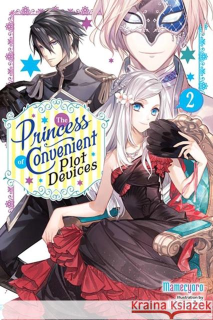 The Princess of Convenient Plot Devices, Vol. 2 (light novel) Mamecyoro 9781975352851 Little, Brown & Company