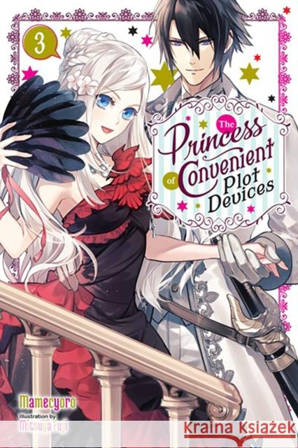 The Princess of Convenient Plot Devices, Vol. 3 (Light Novel) Mamecyoro 9781975352875 Little, Brown & Company