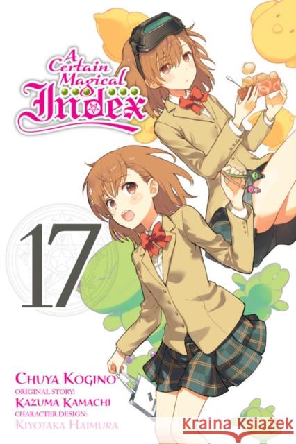 A Certain Magical Index, Vol. 17 (manga) Kazuma Kamachi 9781975354466 Yen Press