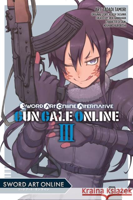 Sword Art Online Alternative Gun Gale Online, Vol. 3 (Manga) Reki Kawahara Keiichi Sigsawa Tadadi Tamori 9781975357658 Little, Brown & Company