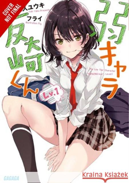 Bottom-tier Character Tomozaki, Vol. 1 (light novel) Yuki Yaku 9781975358259 Yen on