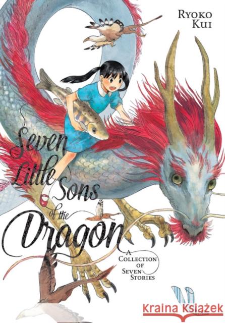 Seven Little Sons of the Dragon: A Collection of Seven Stories Ryoko Kui 9781975359614 Little, Brown & Company