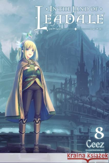 In the Land of Leadale, Vol. 8 (light novel) Ceez 9781975360993 Little, Brown & Company