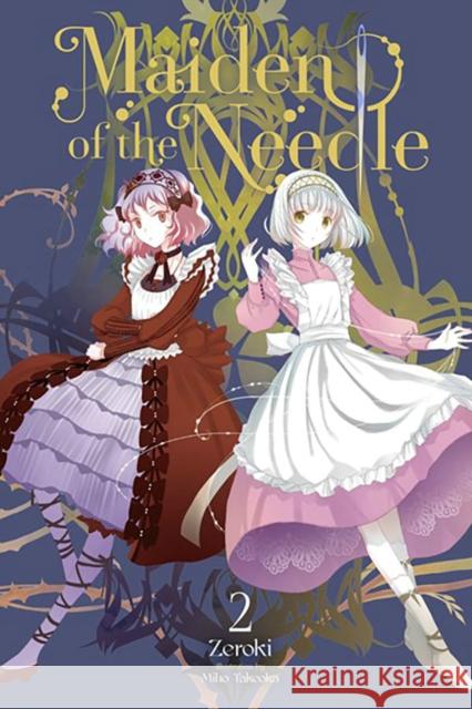 Maiden of the Needle, Vol. 2 (light novel) Zeroki Zeroki 9781975361648 Little, Brown & Company