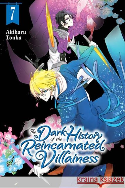 The Dark History of the Reincarnated Villainess, Vol. 7 Akiharu Touka Lisa Coffman 9781975362270