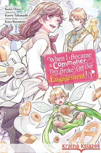 When I Became a Commoner, They Broke Off Our Engagement!, Vol. 1 Kenzi Oiwa 9781975362430