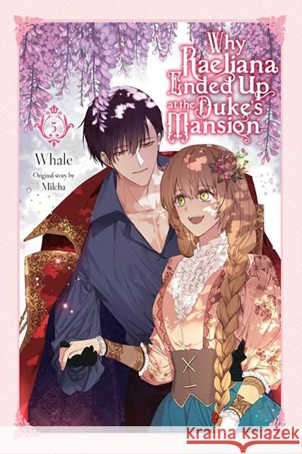 Why Raeliana Ended Up at the Duke's Mansion, Vol. 5 Milcha 9781975366926