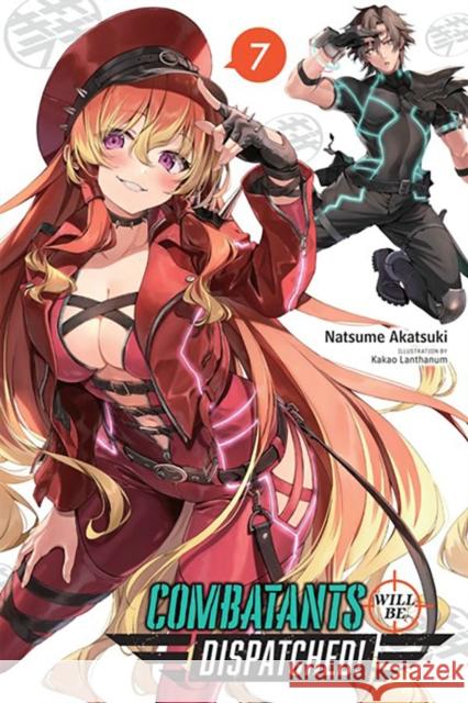 Combatants Will Be Dispatched!, Vol. 7 (light novel) Natsume Akatsuki 9781975367664