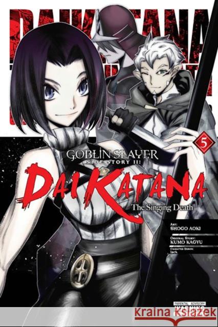 Goblin Slayer Side Story II: Dai Katana, Vol. 5 (manga) Shogo Aoki 9781975368579