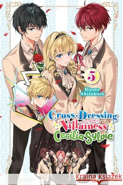 Cross-Dressing Villainess Cecilia Sylvie, Vol. 5 (Light Novel) Hiroro Akizakura 9781975368593 Little, Brown & Company