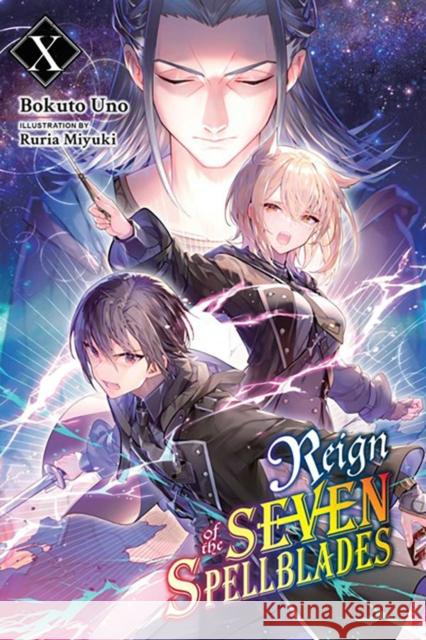 Reign of the Seven Spellblades, Vol. 10 (light novel) Bokuto Uno 9781975369569 Little, Brown & Company
