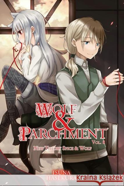 Wolf & Parchment: New Theory Spice & Wolf, Vol. 8 (light novel) Isuna Hasekura 9781975369583 Little, Brown & Company