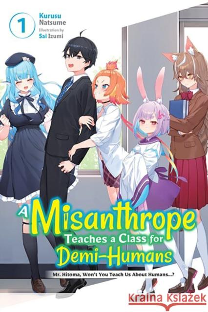 A Misanthrope Teaches a Class for Demi-Humans, Vol. 1 Kurusu Natsume 9781975371050 Little, Brown & Company