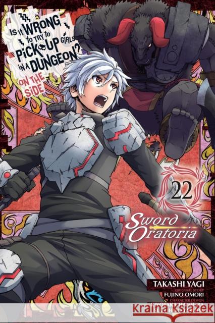Is It Wrong to Try to Pick Up Girls in a Dungeon? On the Side: Sword Oratoria, Vol. 22 (manga) Takashi Yagi 9781975371753 Little, Brown & Company