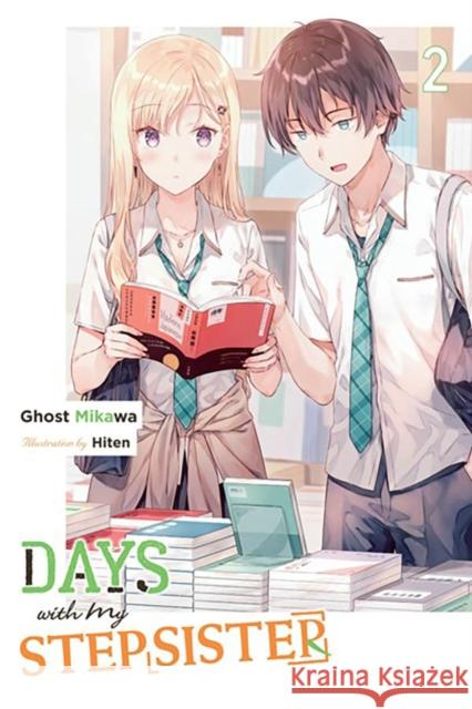 Days with My Stepsister, Vol. 2 (light novel) Ghost Mikawa 9781975372057 Little, Brown & Company