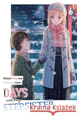 Days with My Stepsister, Vol. 6 (Light Novel) Ghost Ghos Hiten                                    Eriko Sugita 9781975372132 Yen on