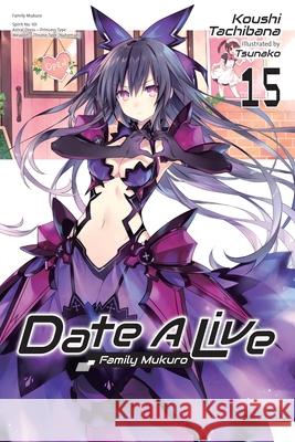 Date a Live, Vol. 15 (Light Novel) Koushi Tachibana Tsunako                                  Jocelyne Allen 9781975372415