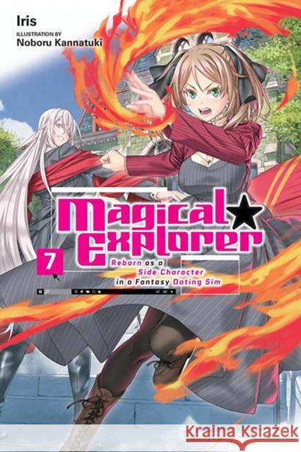 Magical Explorer, Vol. 7 (light novel) Reborn as a Side Character in a Fantasy Dating Sim  9781975372538 Yen on