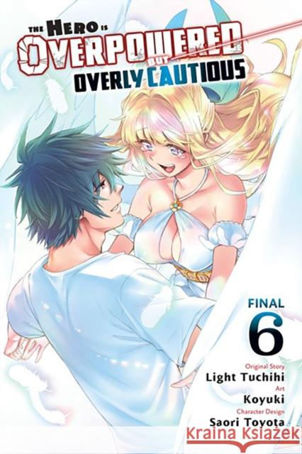 The Hero Is Overpowered But Overly Cautious, Vol. 6 (manga) Light Tuchihi 9781975374648 Little, Brown & Company