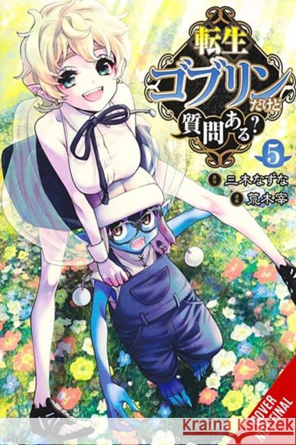 So What's Wrong with Getting Reborn as a Goblin?, Vol. 5 Nazuna Miki Tsukasa Araki Caleb Cook 9781975374723 Yen Press