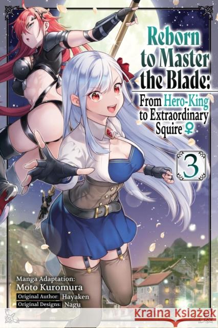 Reborn to Master the Blade: From Hero-King to Extraordinary Squire, Vol. 3 (manga) Smith Carly 9781975377991 J-Novel Club