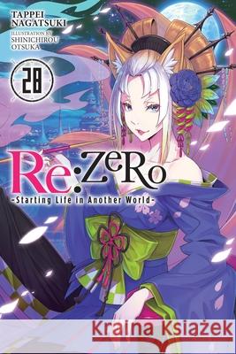 RE: Zero -Starting Life in Another World-, Vol. 28 (Light Novel) Tappei Nagatsuki Shinichirou Otsuka Dale Delucia 9781975378486