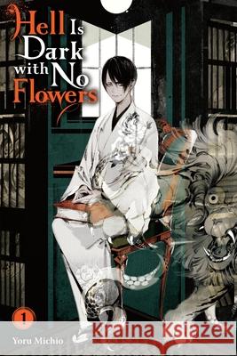 Hell Is Dark with No Flowers, Vol. 1 (light novel) Yoru Michio 9781975379384 Little, Brown & Company