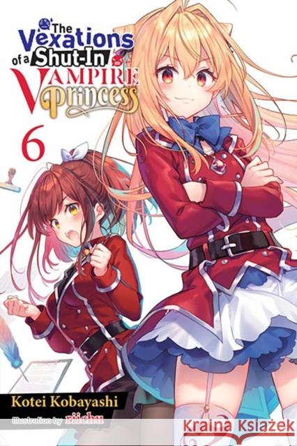 The Vexations of a Shut-In Vampire Princess, Vol. 6 (light novel) Kotei Kobayashi 9781975379643 Little, Brown & Company